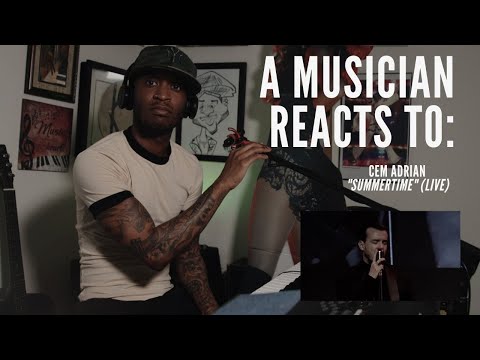 AMERICAN MUSICIAN REACTS CEM ADRIAN'S "SUMMERTIME".