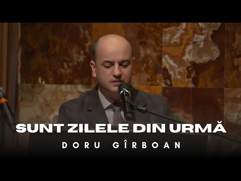Doru Gîrboan || Sunt zilele din Urmă | O cântare Deosebită.