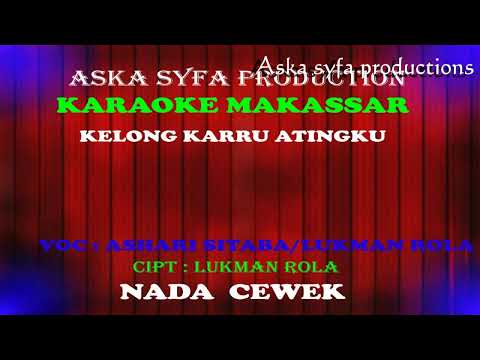 Karaoke Kelong Karru Atingku -Lukman Rola /Ashari | Nada Wanita Tanpa Vocal