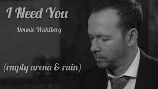 I Need You - New Kids on the Block/Donnie Wahlberg (empty arena &amp; rain)