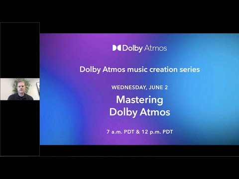Mastering Dolby Atmos - June 2, 2021 | Dolby Atmos Music Creation Series