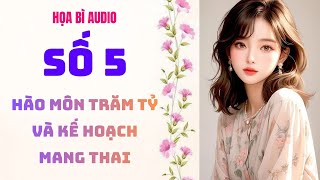 Download lagu [Truyện audio] [FULL] HỌA BÌ SỐ 05 II Hào Môn Trăm Tỷ Và Kế Hoạch Mang Thai mp3
