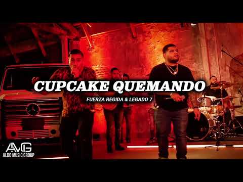 Cupcake Quemando - Fuerza Regida & Legado 7 | Corridos 2019