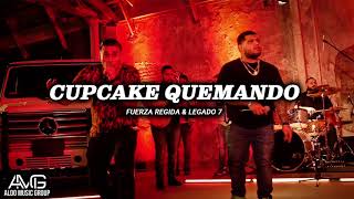 Cupcake Quemando - Fuerza Regida &amp; Legado 7 | Corridos 2019