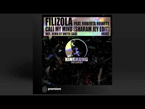 Premiere: Filizola Ft. Roberta Howett - Call My Mind (Sharam Jey Edit) - King Kong Records