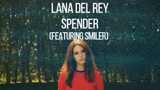Lana Del Rey - Spender (ft. Smiler) | Lyrics