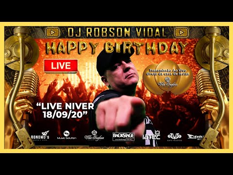 Live Happy Birthday Dj Robson Vidal ( Exibida dia 18-09-2020 )