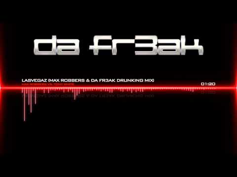 Max Robbers vs. Tony White - LasVegaz (Max Robbers & da fr3ak Drunking mix)