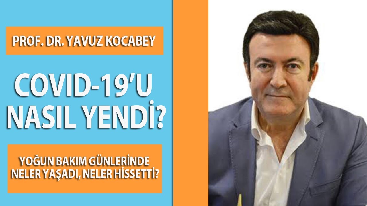Prof. Dr. Yavuz Kocabey Covid-19’u Nasıl Yendi?