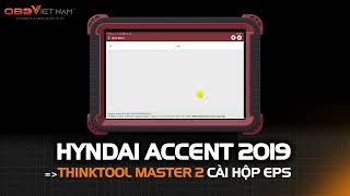 THINKTOOL MASTER 2 CÀI HỘP EPS XE HYUNDAI ACCENT 2019 #maychandoan #thinkcar #thinktoolmaster2