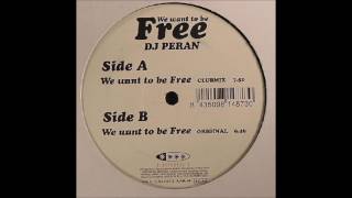 Dj Peran - We Want To Be Free (Club Mix) (2003)