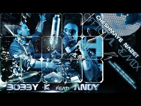 BOBBY K feat: ANDY (Cheshmaye Nazet Remix)