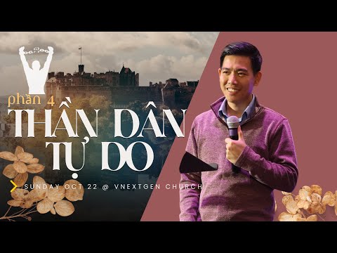 Fase 4: Thần Dân Tự Do | MS Paul Dương Lê | Hội Thánh VnextGen