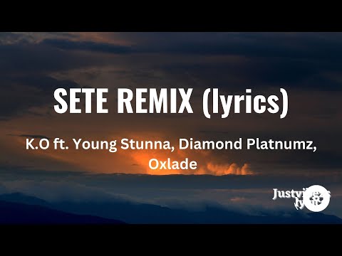 K.O - SETE REMIX (lyrics) ft. Young Stunna, Diamond Platnumz, Oxlade