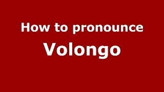 How to pronounce Volongo