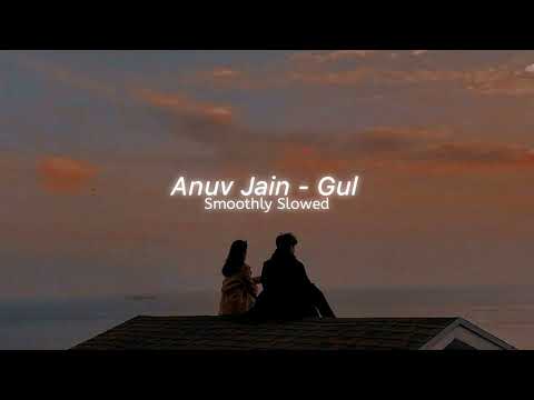 Gul - Anuv Jain (Slowed Reverb) Tootay Makaan Ik Baar Gir Kar Waise Bante Kaha Hai