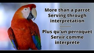 More Than a Parrot - Serving Through Interpretation - Julie Morin