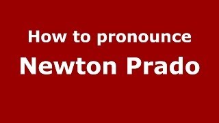 How to pronounce Newton Prado