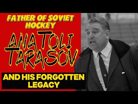 Anatoli Tarasov: Father of Soviet Hockey and His Forgotten Legacy