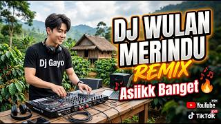 Download lagu DJ WULAN MERINDU - REMIX DJ GAYO mp3 Download lagu DJ WULAN MERINDU - REMIX DJ GAYO mp3