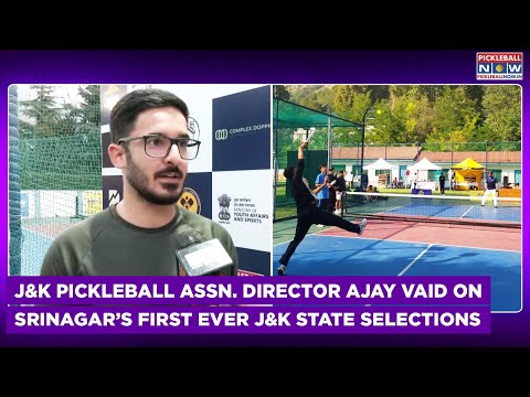J&K Pickleball Director Ajay Vaid Speaks on Landmark State Selections in Srinagar | IPA Nationals