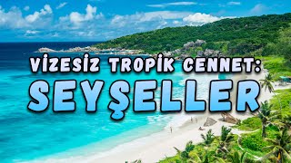 🏝️ Vizesiz Tropik Cennet: Seyşeller! 🌴 Detaylı Rehber! Ulaşım, Vize ve Fiyatlar 