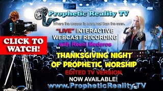 Thanksgiving Night of Worship on Prophetic Reality TV with Prophet Reeni Mederos