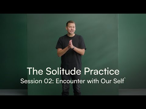 The Solitude Practice Session 02: Encounter with Our Self