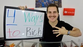 4 ways to GET RICH in this World!