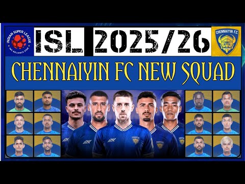 || CHENNAIYIN FC || ALL PLAYERS FULL AND FINAL NEW SQUAD || INDIAN SUPER LEAGUE 2025/26 ||