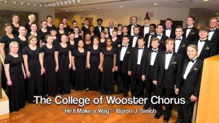 He'll Make a Way - Byron J. Smith.  The College of Wooster Chorus