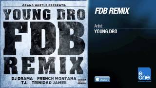 Young Dro "FDB" feat. DJ Drama, T.I., Trinidad James, French Montana