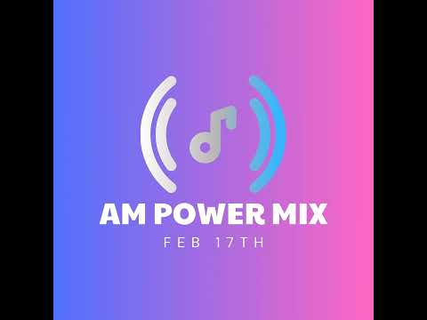 AM Power Mix Feb 17th