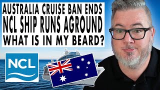 CRUISE NEWS - AUSTRALIA ENDS CRUISE BAN, NCL ESCAPE RUNS AGROUND, and MORE