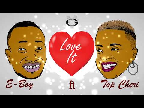 E-Boy - Love it ft Top Cheri (Official Audio)