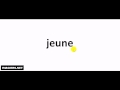 Prononciation = jeune