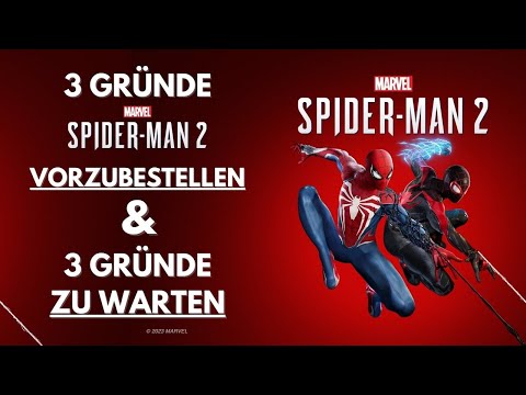 3 Gründe, Spider-Man 2 VORZUBESTELLEN und 3 Gründe zu WARTEN