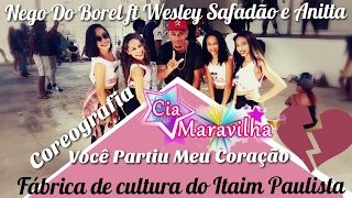 Você Partiu Meu Coração - Nego do Borel ft Wesley Safadão e Anitta | Cia.Maravilha