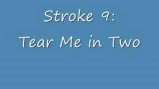 Stroke 9:  Tear Me in Two