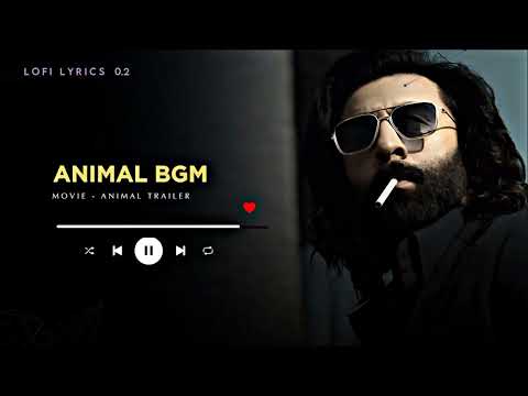Animal BGM | Animal Movie Trailer | Ranbir Kapoor | Slow Reverb | Animal Entry Status