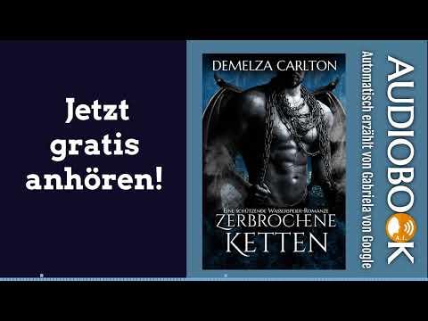 Zerbrochene Ketten 🎧Kostenloses komplettes Hörbuch mit paranormaler Monsterromanze Teil 2