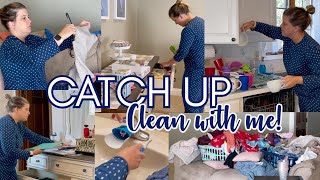 CATCH UP CLEAN WITH ME | WHOLE HOUSE CLEAN WITH ME  | cleaning motivation stay at home mom