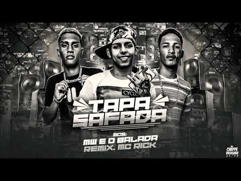 MC RICK E MW E O BALADA TAPA SAFADA REMIX BREGA FUNK