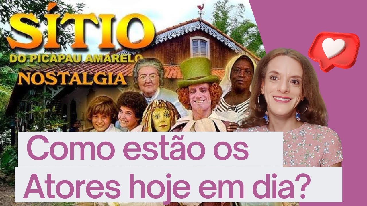Sitio do picapáu amarelo! Como estão os atores nos dias de hoje?