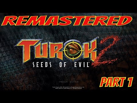 TUROK 2 SEEDS OF EVIL REMASTERED PART 1