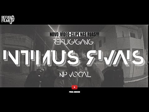 REFUGIGANG - Intimus Rivais part. NP Vocal (prod. BMCKM) [Vídeo-Clipe OFICIAL]