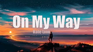 Kate Linn - On My Way (Lyrics)