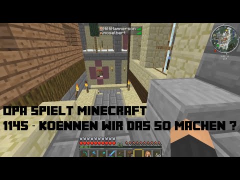 Opa spielt Minecraft 1145 – Können wir das so machen?