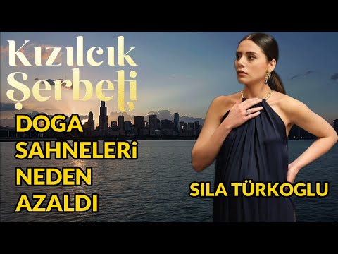 #kızılcıkşerbeti DOĞA SAHNELERİ NEDEN AZALDI #sılatürkoğlu NELER OLUYOR ?