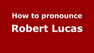 How to pronounce Robert Lucas